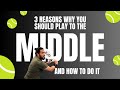 Three reasons why middle is your golden mine and how to play middle from outside to inside