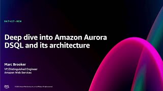 AWS re:Invent 2024 - Deep dive into Amazon Aurora DSQL and its architecture (DAT427-NEW)