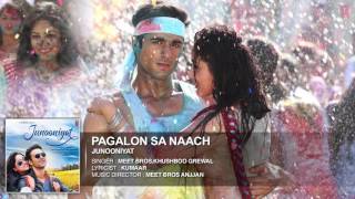 Pagalon Sa Naach Full Song (Audio) | JUNOONIYAT | Pro Fan India