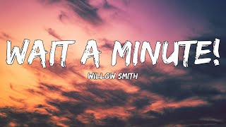 Wait a minute! - willow smith lyrics