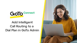 Add Intelligent Call Routing to a Dial Plan in GoTo Admin