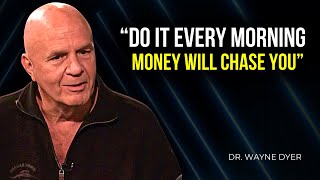 Wayne Dyer - Attract Wealth & Abundance by Doing This Every Morning!