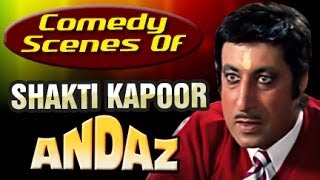 Comedy Scenes of Shakti Kapoor - Andaaz