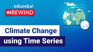 Climate Change using Time Series | Python Projects | Data Science | Edureka Rewind