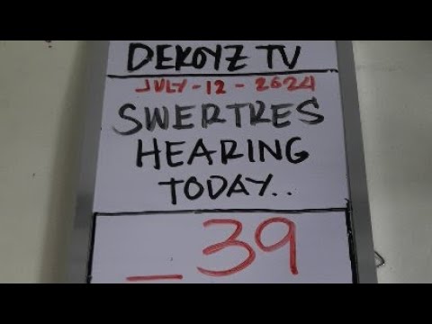 swertres hearing today july-12-2024