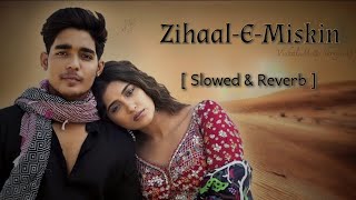 Zihaal e Miskin [ Slowed+Reverb ] | Vishal M, Shreya G | Javed-Mohsin | Kunaal V | Rohit Z, Nimrit A