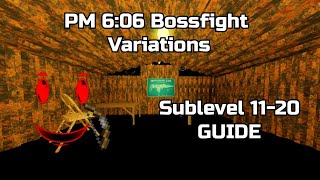 Sublevel 11-20 | PM 6:06 Bossfight Variations Remastered [GUIDE]