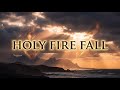 Holy Fire Fall | Let Heaven Breathe Again | Worship Atmosphere