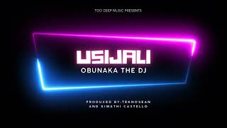 OBUNAKA THE DJ - USIJALI (official Audio)