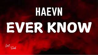 HAEVN - Ever Know [Lyrics] - Album Wide Awake (Deluxe) (2024)