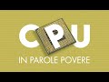 La CPU - In parole povere