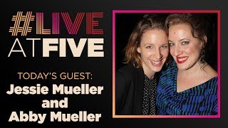 Broadway.com #LiveatFive with Jessie Mueller of CAROUSEL and Abby Mueller of BEAUTIFUL