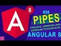🔥 pipes in angular 8 | date, slice, titlecase, uppercase, lowercase, json [Tutorial - 30]