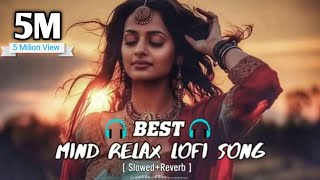 Mind Relax Lofi Song | Mind Relax Lofi Mashup | Mind Fresh Lofi Songs | Slowed and Reverb