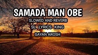 Samada man obe- gayan arosh  (Slowed and reverb)    @SLlyricsking