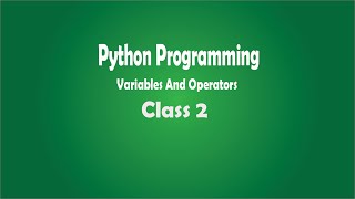 Python Programming | Variables And Mathematical Operators Class 2