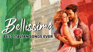 Bellissima: The Best Italian Songs of all Times