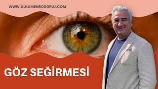 GÖZ SEĞİRMESİ