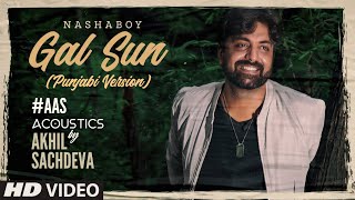 Gal Sun | Akhil Sachdeva | Acoustic | Punjabi Version | Latest Punjabi Song 2020