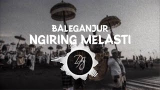 BALEGANJUR NGIRING MELASTI RIONG 8 TERBARU | FL STUDIO