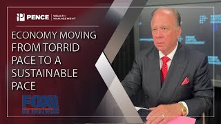 Dryden Pence: Economy Moving from Torrid Pace to a Sustainable Pace