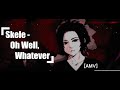 skele - oh well, whatever (ft. vito) [lyrics]