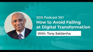 SDS 381: How to Avoid Failing at Digital Transformation — with Tony Saldanha