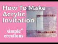 How To Make Acrylic/Transparent Invitations