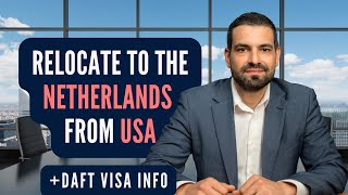 Relocate to Netherlands from USA (and about the DAFT VISA)