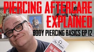 Piercing Aftercare Explained Body Piecing Basics EP 12