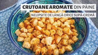 Nu arunca pâinea veche! Fă din ea crutoane pentru supe, crocante și super-aromate | Bucate Aromate