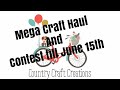 CCC Mega Craft Haul | Contest till June 15th to Enter to Win