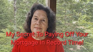 My Secret To Paying Off a Mortgage Faster!