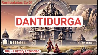 DANTIDURGA - Rashtrakuta Series - Ep 01 - Rig #righistoryextended #bharat #UPSC #knowledge