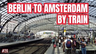 BERLIN TO AMSTERDAM BY TRAIN (Almost Didn't Make It!) | Epic European Adventure #EP20