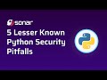 5 Lesser Known Python Security Pitfalls