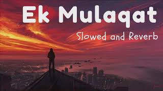 EK Mulaqat (Slowed and Reverb) Lofi | Jubin Nautiyal | Beats Of Gravity