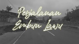 PERJALANAN MENUJU EMBUN LAWU || TIME LAPSE ||