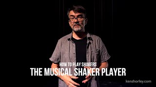 How to Play Shakers: Part 6 (The Musical Shaker Player)