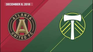 2018 MLS Cup: Atlanta United FC vs. Portland Timbers | December 8, 2018