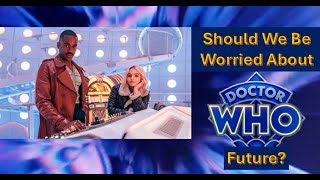 Should We Be Worried About Doctor Who's Future?