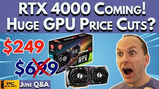 RTX 4000 Coming! Huge GPU Price Cuts? June Q\u0026A 2022