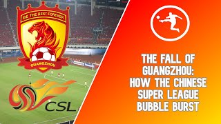 The Fall of Guangzhou: How the Chinese Super League Bubble Burst