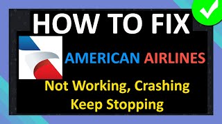 How To Fix American Airlines App Not Working, Crashing, Keep Stopping or Not Loading