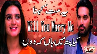 Ye Mat Kehna Will You Marry Me | Mere Pass Tum Ho Presented By Zeera Plus