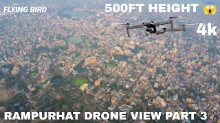 Rampurhat Drone View 500 Ft height 😱 4k 60FPS part 3