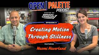 Creating Motion Through Stillness | Featuring Naomi Haverland | The Open Palette Podcast Ep. 9