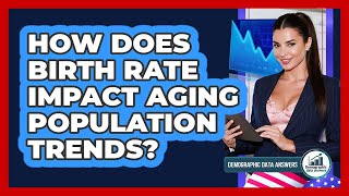 How Does Birth Rate Impact Aging Population Trends? - Demographic Data Answers