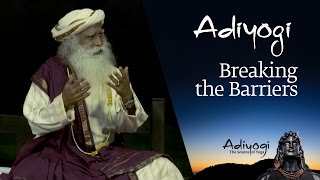 Adiyogi – Breaking the Barriers | Sadhguru