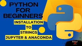 Python Basics for beginners| Free trainings| Installation to Strings| Jupyter and Anaconda Navigator